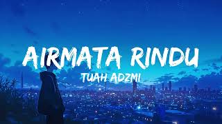 Download lagu Tuah Adzmi - Airmata Rindu (Video Lirik) mp3