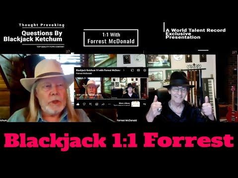 , title : 'Blackjack Ketchum 1:1 with Forrest McDonald Part 1'