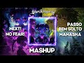 NEXT X PASSO BEM SOLTO X NO FEAR X Manasha Mashup