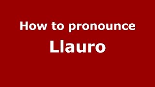 How to pronounce Llauro