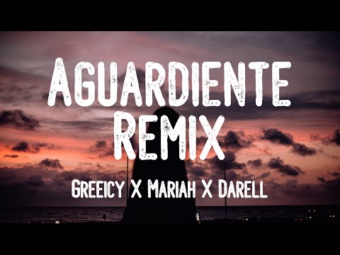 Greeicy, Mariah, Darell - Aguardiente Remix(Letra)