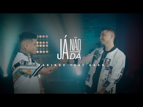 Fabinho - Já Não Dá (Feat. Gaab)