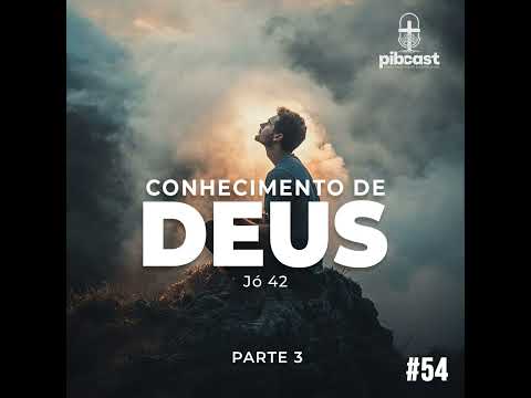 Conhecimento de Deus | Parte 3