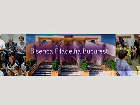 Transmisie Biserica Filadelfia Bucuresti - 23 Martie 2017