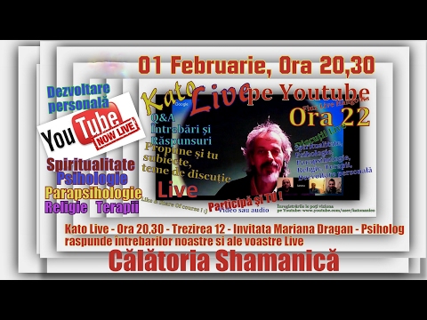 Kato Live Trezirea12 - Călătoria Shamanică - invitat Mariana Dragan Psiholog