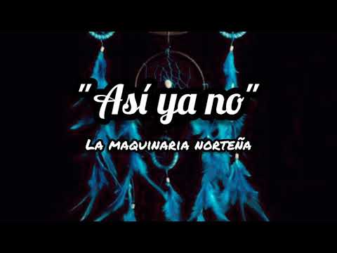 la maquinaria norteña - Así ya no(letra)🎶🎷
