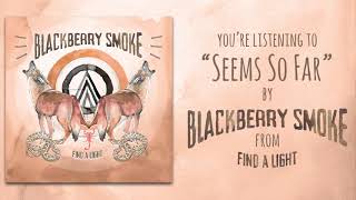 Blackberry Smoke - Seems So Far (Audio)