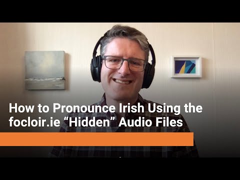 How to Pronounce Irish Using the "Hidden" Audio Files on Focloir.ie