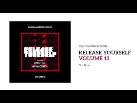 Roger Sanchez Release Yourself '13 : Dan Price - My Alcohol