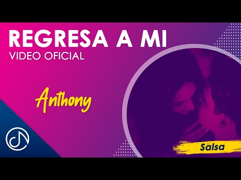 REGRESA A Mi 🙋‍♂️ - Anthony [Video Oficial]
