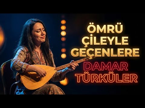 Ömrü Çileyle Geçenlere – Damar Türküler | Dertli & Efkarlı Türküler (Sazın Dili)