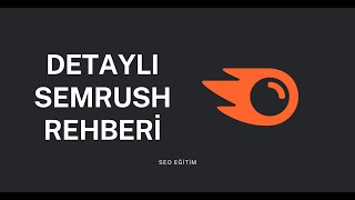 Semrush Nasıl Kullanılır? (DETAYLI REHBER)