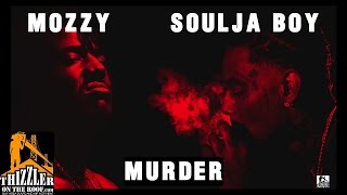 Soulja Boy &amp; Mozzy - Murder [Thizzler.com]
