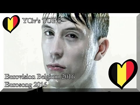 Belgium Eurovision 2016 - YCiv's TOP 5 - Eurosong 2016 - National Final