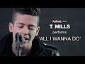 T. Mills Performs 'All I Wanna Do' Live (Acoustic ...