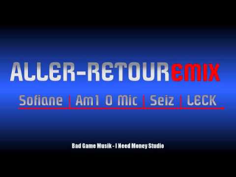 SOFIANE - ALLER RETOUR (Remix feat. Am1 O Mic , SEIZ , LECK)
