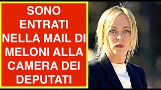 SONO ENTRATI NELLA MAIL DI MELONI ALLA CAMERA DEI DEPUTATI