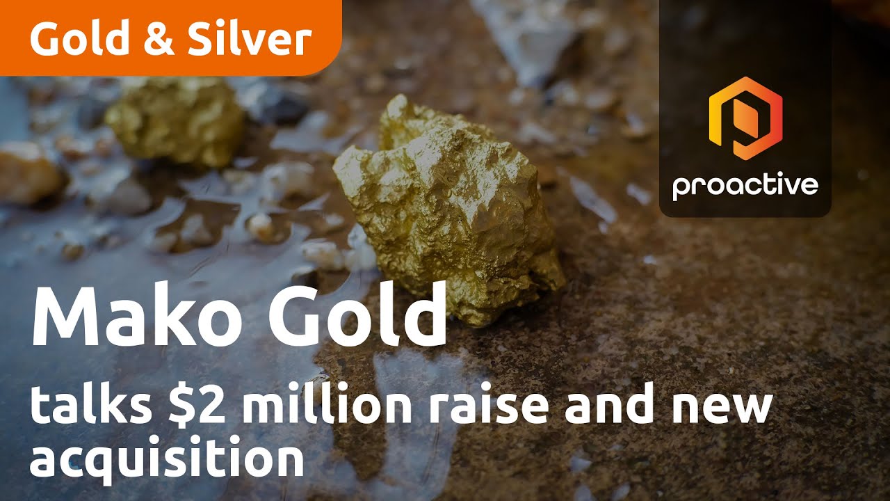 Mako Gold talks $2 million raise and new acquisition