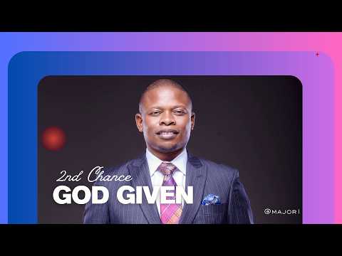 SECOND CHANCE | GOD GIVEN | PROPHET SHEPHERD BUSHIRI