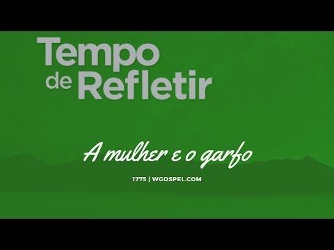 Tempo de Refletir 1775 - A mulher e o garfo