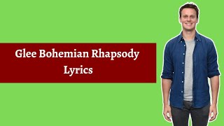 Glee Bohemian Rhapsody Lyrics