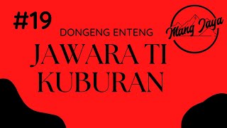 Download lagu Dongeng Sunda - Jawara Ti Kuburan, Bagian 19, Dongeng Enteng Mang Jaya @MangJaya mp3