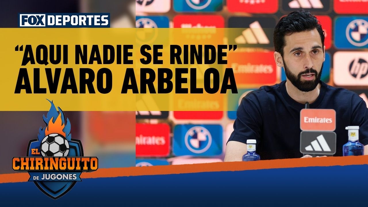 👀👑 "AQUÍ NADIE SE RINDE", ÁLVARO ARBELOA no pierde la esperanza en el REAL MADRID | El Chiringuito