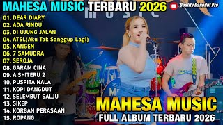 Download lagu DEAR DIARY - ADA RINDU - DI UJUNG JALAN - ATSL - KANGEN - AJENG FEBRIA - MAHESA MUSIC 2026 mp3