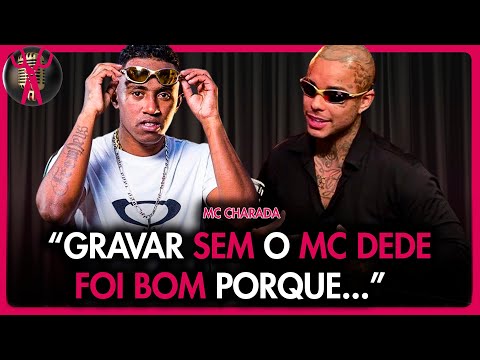 "ACHARAM QUE A MÚSICA ERA DO MC DEDE, MAS..." - MC CHARADA