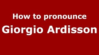 How to pronounce Giorgio Ardisson
