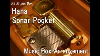 Hana/Sonar Pocket [Music Box]