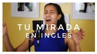 Tu Mirada por Marcos Witt en Ingles - in English (Cover by Nataly Medina)