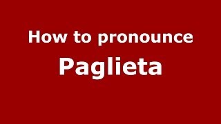 How to pronounce Paglieta