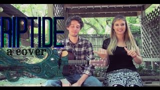 Riptide (Vance Joy) Cover by Tori and Mason