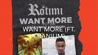 Rotimi - Want More (ft. Kranium) [Clean - Lyrics]