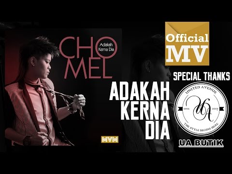Chomel - Adakah Kerna Dia (Official Music Video HD)