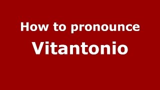 How to pronounce Vitantonio