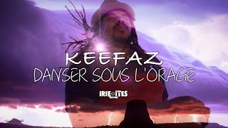 KEEFAZ - DANSER SOUS L'ORAGE - IRIE ITES RECORDS (Clip Officiel)
