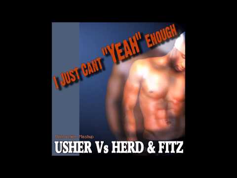 Usher Vs Herd & Fitz - I Just Cant "Yeah" Enough (Mixmachine Mashup)