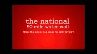 the national - 90 mile water wall (hi-fi)