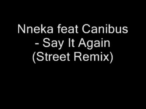 Nneka feat Canibus - Say it Again (Street Remix) R&B 1996
