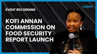 How to feed the world: Launching the Kofi Annan Commission report on Food Security