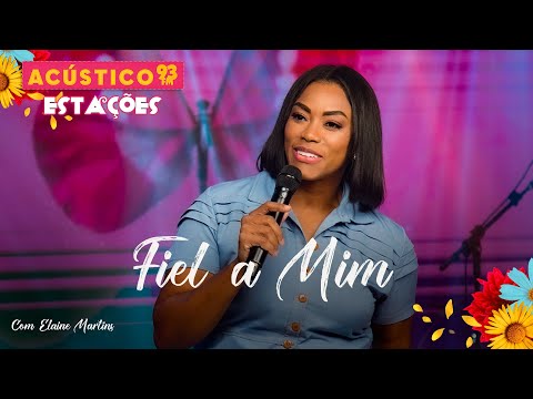 Elaine Martins - Fiel a Mim - Acústico 93 - Estações - Ao Vivo - 2023