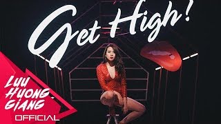 GET HIGH | OFFICIAL MV | LƯU HƯƠNG GIANG