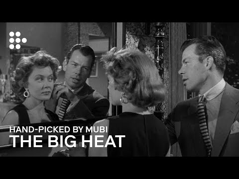 THE BIG HEAT | Hand-picked by MUBI