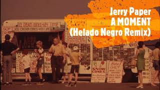 Jerry Paper - A Moment (Helado Negro Remix)
