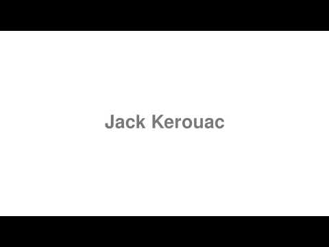 How to Pronounce "Jack Kerouac"