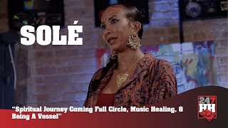 Sole - Spiritual Journey Coming Full Circle, Music Healing, &amp; Being A Vessel (247HH Exclusive)