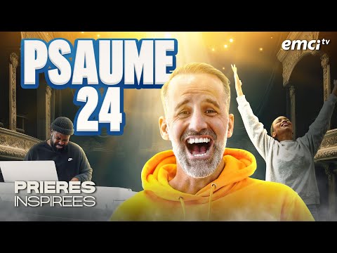 Prière à faire jusqu'au retour de Jésus : Psaume 24 - Prières inspirées - Jérémy Sourdril