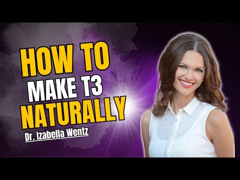 How to Make T3 Naturally | Dr. Izabella Wentz